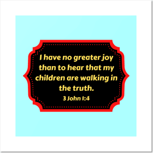 Bible Verse 3 John 1:4 Posters and Art